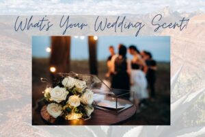 Scent of a Sedona Wedding: Fragrance Is the Newest Wedding Detail