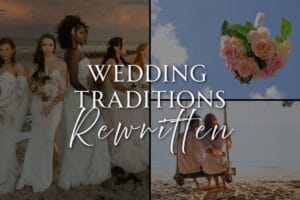 Something Old, Something New: Why Modern Brides Are Rewriting Wedding Traditions